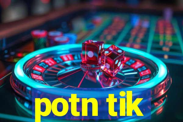 potn tik